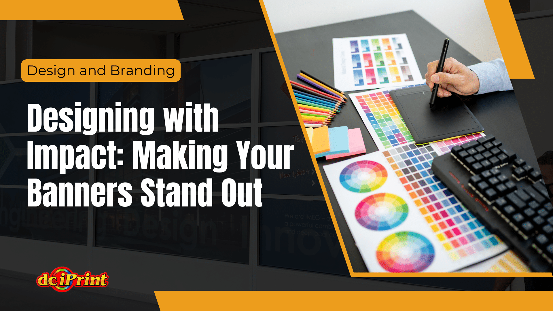 A person selects a color on a design software palette using a graphics tablet pen. Text reads, Designing with Impact: Making Your Banners Stand Out. Logo: dciPrint.