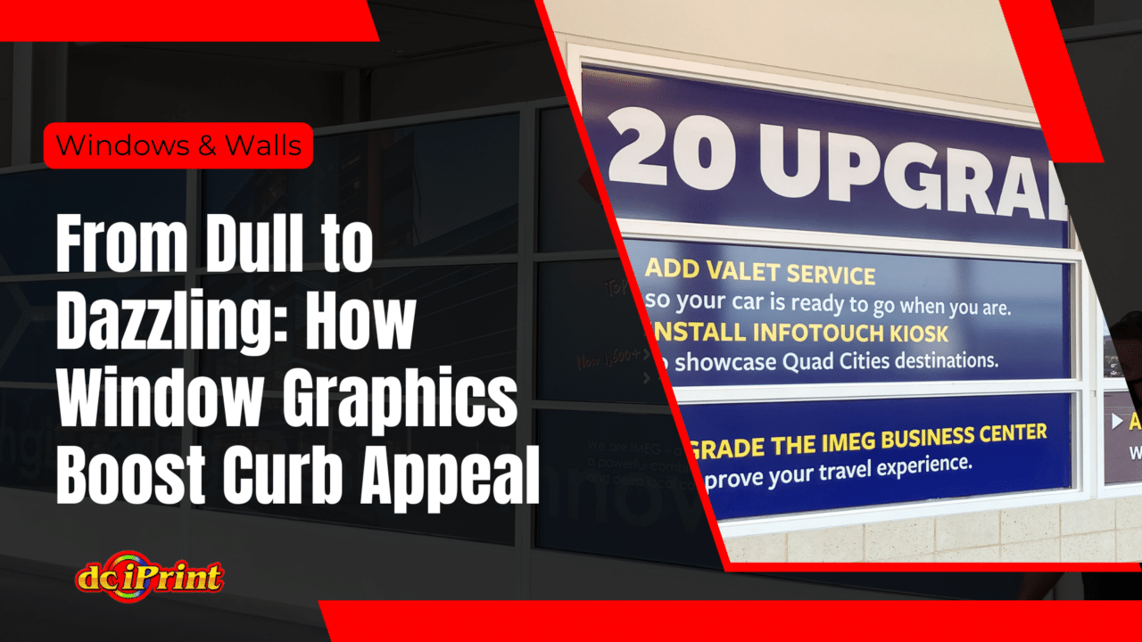 From Dull to Dazzling: How Window Graphics Boost Curb Appeal