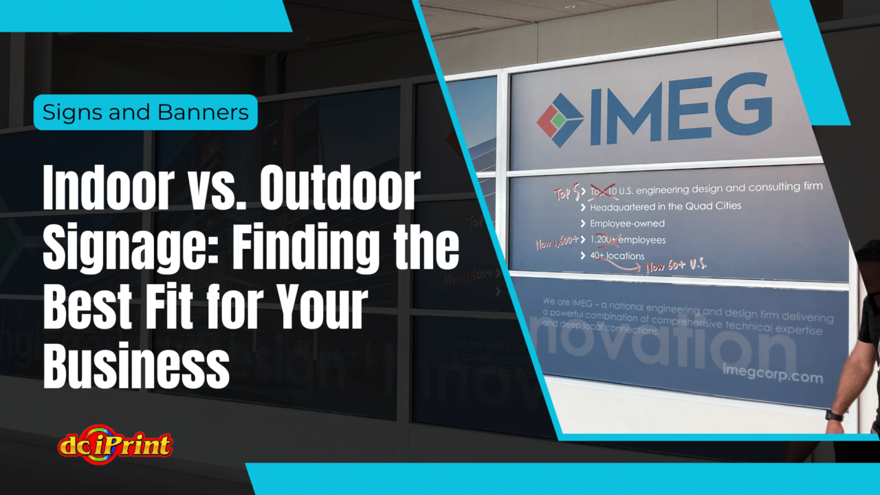 Indoor vs. Outdoor Signage: Finding the Best Fit for Your Business