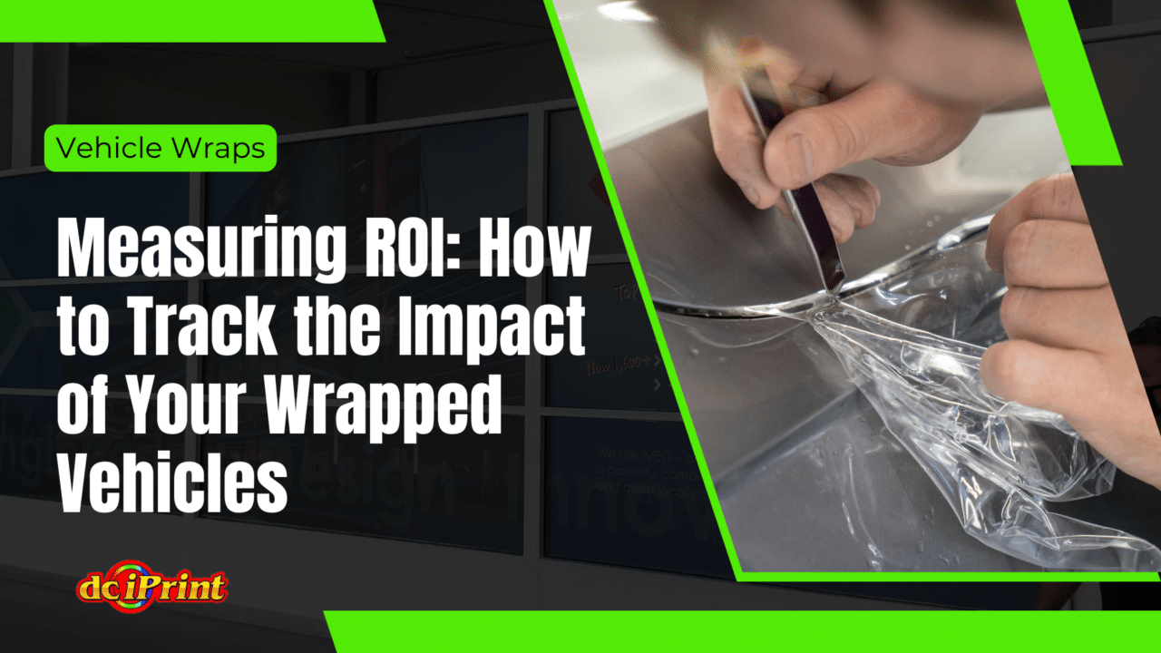 Measuring ROI: How to Track the Impact of Your Wrapped Vehicles