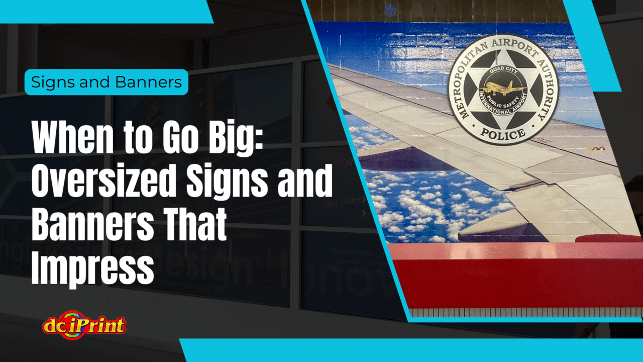 When to Go Big: Oversized Signs and Banners That Impress